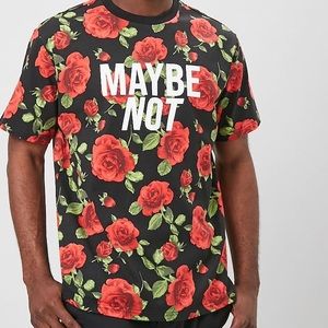 NEW Rose T Shirt "Maybe Not"